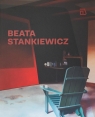 Beata Stankiewicz. Katalog wystawy Beata Stankiewicz