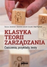 Klasyka teorii zarządzania Ćwiczenia, przykłady, testy Jemielniak Dariusz, Latusek-Jurczak Dominika, Prystupa Kaja