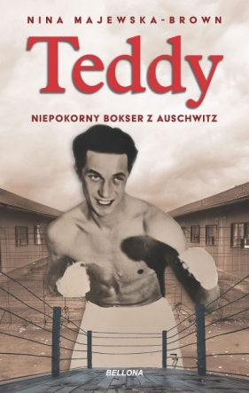 Teddy. Niepokorny bokser z Auschwitz - Nina Majewska-Brown