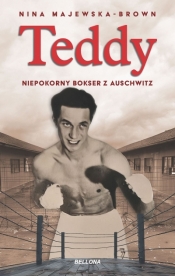 Teddy. Niepokorny bokser z Auschwitz - Nina Majewska-Brown