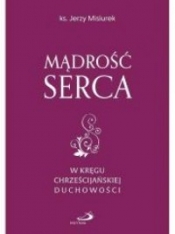 Mądrość serca - Jerzy Misiurek