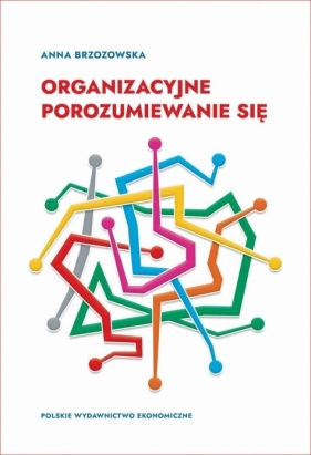 Organizacyjne porozumiewanie się - Anna Brzozowska