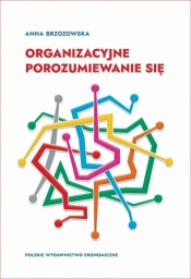 Organizacyjne porozumiewanie się - Anna Brzozowska