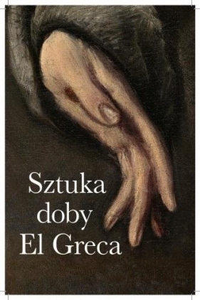 Sztuka doby El Greca - Opracowanie zbiorowe