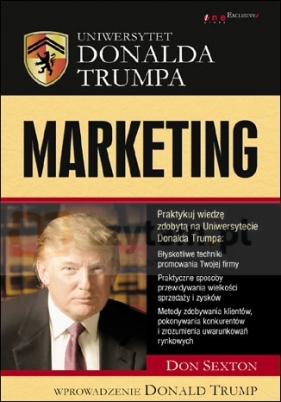 Uniwersytet Donalda Trumpa. MarketingTrump University Marketing 101: How to Use the Most Powerful - Don Sexton, Donald J. Trump