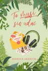 To musi się udać Monika Serafin