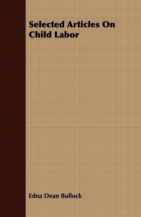 Selected Articles On Child Labor - Bullock Edna Dean