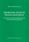 Problemy ogólne prawa rolnego Przemiany podstaw legislacyjnych i koncepcji Budzinowski Roman