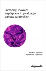 Partnerzy, rywale: współpraca i rywalizacja państw azjatyckich Sylwester Gardocki
