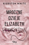 Mroczne dzieje Elizabeth Frankenstein White Kiersten