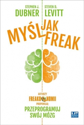 Myśl jak FREAK! - Steven D. Levitt, Stephen J. Dubner