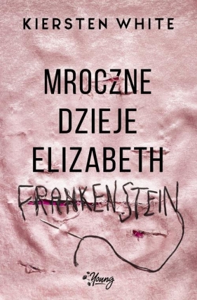 Mroczne dzieje Elizabeth Frankenstein - White Kiersten