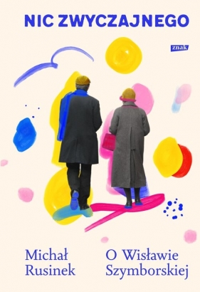 Nic zwyczajnego. O Wisławie Szymborskiej - Michał Rusinek