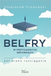 Belfry w przyciasnych reformach - Plebański Stanisław 