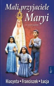 Mali przyjaciele Maryi - Leszek Smoliński