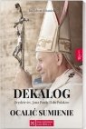 Dekalog. Ocalić sumienie Edward Staniek