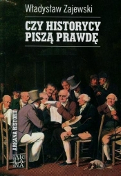 Czy historycy piszą prawdę?