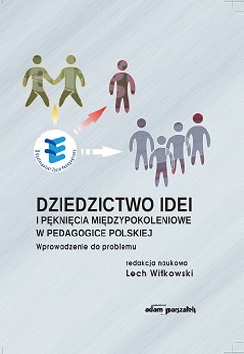 Dziedzictwo idei i pęknięcia międzypokoleniowe w pedagogice polskiej