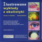 Ilustrowane wykłady z okulistyki - Jacek J. Kański, Anne Bolton
