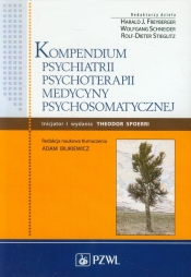 Kompendium psychiatrii, psychoterapii, medycyny psychosomatycznej - Freyberger Harald J., Schneider Wolfgang, Stieglitz Rolf-Dieter