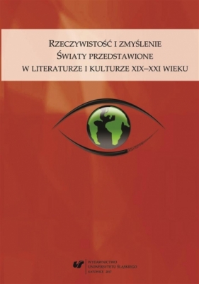 Rzeczywistość i zmyślenie. Światy przedstawione... - Grażyna Maroszczuk, Anna Szawerna-Dyrszka