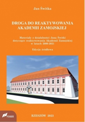 Droga do reaktywowania Akademii Zamojskiej - Jan Świtka