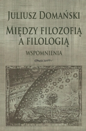 Między filozofią a filologią - Domański Juliusz