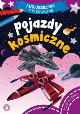 Maluszkowe malowanie. Pojazdy kosmiczne - Opracowanie zbiorowe