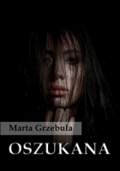 Oszukana - Grzebuła Marta