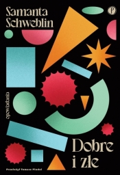 Dobre i złe - Samanta Schweblin