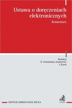Ustawa o doręczeniach elektronicznych. Komentarz - Agnieszka Brzostek, Agnieszka Gągalska, Monika Nowikowska, Filip Radoniewicz, Justyna Kurek