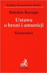 Ustawa o broni i amunicji Komentarz Kurzępa Bolesław