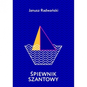 Śpiewnik szantowy - RADWAŃSKI JANUSZ