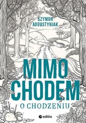 Mimochodem o chodzeniu - Szymon Augustyniak