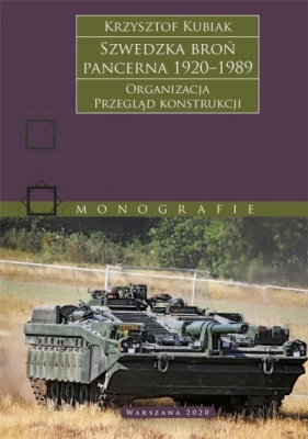 Szwedzka broń pancerna 1920–1989. Organizacja. Przegląd konstrukcji - Krzysztof Kubiak
