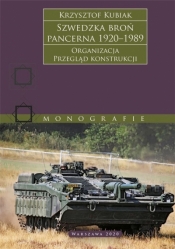 Szwedzka broń pancerna 1920–1989. Organizacja. Przegląd konstrukcji - Krzysztof Kubiak