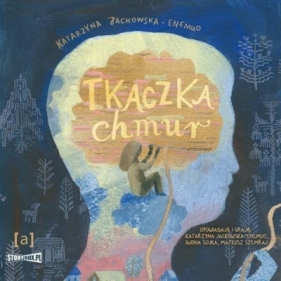 Tkaczka chmur. Słuchowisko - Katarzyna Jackowska-Enemuo