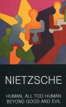 Human All Too Human Beyond Good and Evil Friedrich Nietzsche