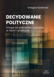 Decydowanie polityczne. - Grzegorz Rydlewski