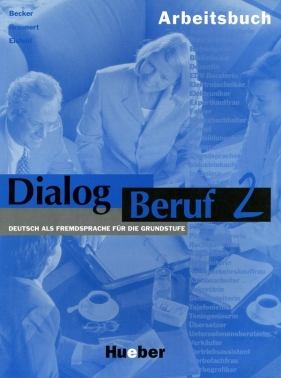 Dialog Beruf 2 Zeszyt ćwiczeń - Becker Norbert, Braunert Jorg, Eisfeld Karl-Heinz
