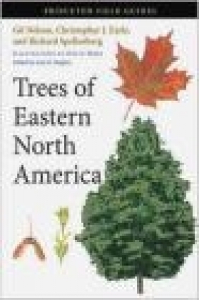 Trees of Eastern North America Christopher Earle, Richard Spellenberg, Gil Nelson
