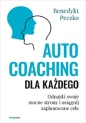 Autocoaching dla każdego. Odnajdź swoje mocne strony i osiągnij zaplanowane cele - Benedykt Peczko