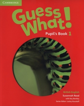 Guess What! 1 Pupil's Book - Susannah Reed, Kay Bentley