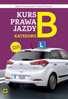 Kurs prawa jazdy kategorii B - Marek Tomaszewski, Jacek Giszczak