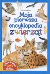 Moja pierwsza encyklopedia zwierząt - Marta Kotecka
