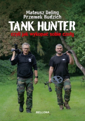 Tank Hunter, czyli jak wykopać sobie czołg (wersja z autografami) - Mateusz Deling, Przemek Budzich