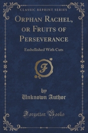 Orphan Rachel, or Fruits of Perseverance