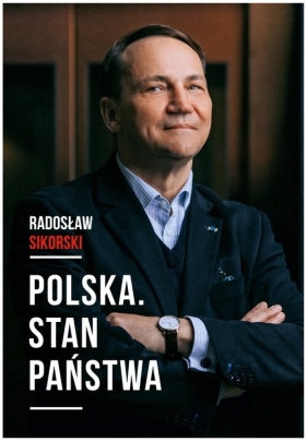 Polska. Stan państwa - Radosław Sikorski