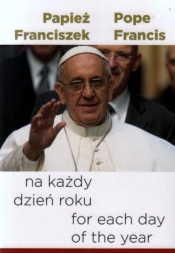 Papież Franciszek na każdy dzień roku (wersja polsko-angielska) - Papież Franciszek