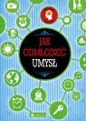 Jak odmłodzić umysł. Trening umysłu Opracowanie zbiorowe